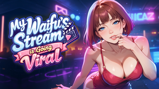 My Waifu's Stream is Going Viral