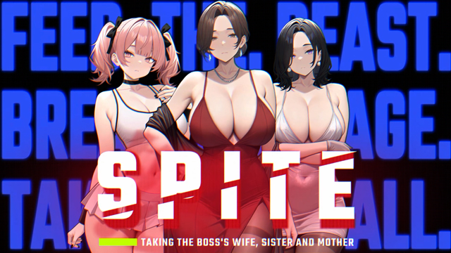 SPITE: Taking the Boss's Wife, Sister and Mother